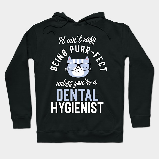 Dental Hygienist Cat Lover Gifts - It ain't easy being Purr Fect Hoodie by BetterManufaktur